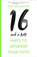 16-másfél mód a hited frissítésére - 16-And-A-Half Ways to Upgrade Your Faith