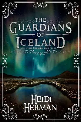 Az izlandi őrzők és más izlandi népmesék - The Guardians of Iceland and other Icelandic Folk Tales