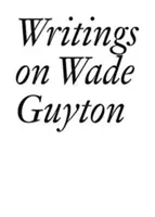 Wade Guytonról szóló írások - Writings on Wade Guyton