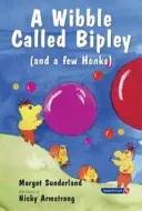 A Wibble Called Bipley: Egy történet olyan gyerekeknek, akiknek megkeményedett a szívük, vagy akik erőszakoskodni kezdenek. - A Wibble Called Bipley: A Story for Children Who Have Hardened Their Hearts or Becomes Bullies