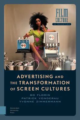A reklám és a képernyőkultúrák átalakulása - Advertising and the Transformation of Screen Cultures