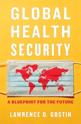 Globális egészségügyi biztonság: Terv a jövőre - Global Health Security: A Blueprint for the Future