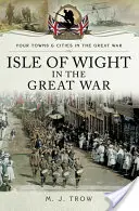 A Wight-sziget a Nagy Háborúban - Isle of Wight in the Great War