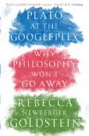 Platón a Googleplexben - Miért nem fog eltűnni a filozófia (Newberger Goldstein Rebecca (Author)) - Plato at the Googleplex - Why Philosophy Won't Go Away (Newberger Goldstein Rebecca (Author))