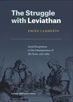 Harc a Leviatánnal: Az állam mindenhatóságára adott társadalmi válaszok, 1815-1965 - The Struggle with Leviathan: Social Responses to the Omnipotence of the State, 1815-1965