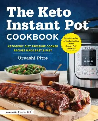 A Keto Instant Pot szakácskönyv: Ketogén diétás gyorsfőző receptek könnyen és gyorsan elkészítve - The Keto Instant Pot Cookbook: Ketogenic Diet Pressure Cooker Recipes Made Easy and Fast