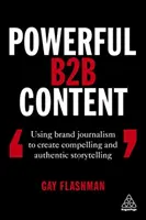 Erőteljes B2B tartalom: A márkaújságírás felhasználása a meggyőző és hiteles történetmesélés megteremtéséhez - Powerful B2B Content: Using Brand Journalism to Create Compelling and Authentic Storytelling