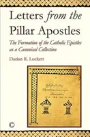 Levelek az oszlopos apostoloktól: A katolikus levelek mint kánoni gyűjtemény kialakulása - Letters from the Pillar Apostles: The Formation of the Catholic Epistles as a Canonical Collection