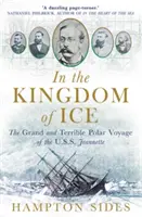 A jég birodalmában - A USS Jeannette nagy és szörnyű sarkvidéki útja - In the Kingdom of Ice - The Grand and Terrible Polar Voyage of the USS Jeannette