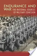 Kitartás és háború: A katonai kohézió nemzeti forrásai - Endurance and War: The National Sources of Military Cohesion