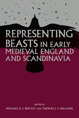 Az állatok ábrázolása a kora középkori Angliában és Skandináviában - Representing Beasts in Early Medieval England and Scandinavia