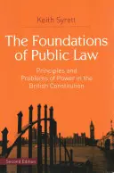 A közjog alapjai: A hatalom alapelvei és problémái a brit alkotmányban - The Foundations of Public Law: Principles and Problems of Power in the British Constitution