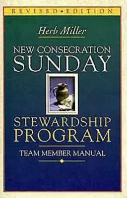 Új Szentségimádás vasárnapja Stewardship Program Team Member Manual: Felülvizsgált kiadás - New Consecration Sunday Stewardship Program Team Member Manual: Revised Edition