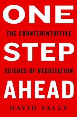 Egy lépéssel előrébb - A tárgyalás művészetének és tudományának elsajátítása - One Step Ahead - Mastering the Art and Science of Negotiation