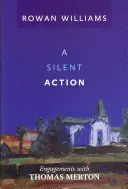 Csendes cselekvés - Elkötelezettségek Thomas Mertonnal - Silent Action - Engagements With Thomas Merton