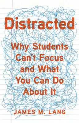 Distracted: Miért nem tudnak a diákok koncentrálni, és mit tehetünk ellene? - Distracted: Why Students Can't Focus and What You Can Do about It