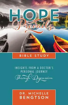 Hope Prevails Bible Study: Betekintések egy orvos személyes útjáról a depresszión keresztül - Hope Prevails Bible Study: Insights from a Doctor's Personal Journey Through Depression