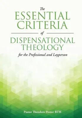 A diszpenzációs teológia alapvető kritériumai a szakemberek és a laikusok számára - The Essential Criteria of Dispensational Theology for the Professional and Layperson