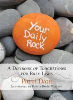 A napi rockod: A Daybook of Touchstones for Busy Lives (Napi kövek a zsúfolt élethez) - Your Daily Rock: A Daybook of Touchstones for Busy Lives