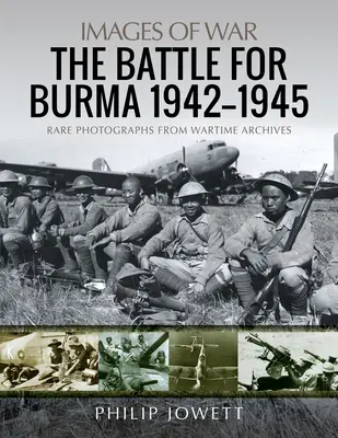 A burmai csata, 1942-1945 - The Battle for Burma, 1942-1945