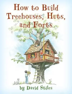 Hogyan építsünk faházakat, kunyhókat és erődöket? - How to Build Treehouses, Huts and Forts