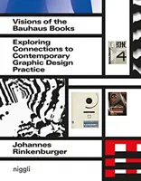 A Bauhaus-könyvek víziói: A kortárs grafikai tervezés gyakorlatával való kapcsolatok feltárása - Visions of the Bauhaus Books: Exploring Connections to Contemporary Graphic Design Practice