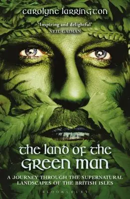 A zöld ember földje: Utazás a Brit-szigetek természetfeletti tájain keresztül - The Land of the Green Man: A Journey Through the Supernatural Landscapes of the British Isles