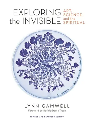 Exploring the Invisible: Art, Science, and the Spiritual - Revised and Expanded Edition (Művészet, tudomány és a spirituális - átdolgozott és bővített kiadás) - Exploring the Invisible: Art, Science, and the Spiritual - Revised and Expanded Edition