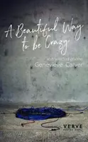 Beautiful Way to be Crazy és válogatott versek - Beautiful Way to be Crazy and Selected Poems