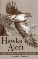 Sólymok a magasban: A Hawk Mountain története - Hawks Aloft: The Story of Hawk Mountain