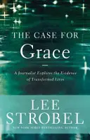 A kegyelem ügye: Egy újságíró az átformált életek bizonyítékait kutatja. - The Case for Grace: A Journalist Explores the Evidence of Transformed Lives