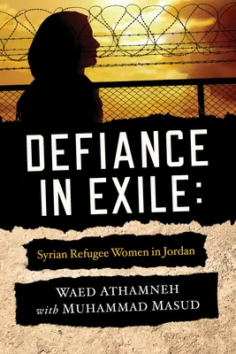 Dac a száműzetésben: Szíriai menekült nők Jordániában - Defiance in Exile: Syrian Refugee Women in Jordan