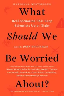 Mitől kellene aggódnunk?: Valós forgatókönyvek, amelyek éjszakánként nem hagyják nyugodni a tudósokat - What Should We Be Worried About?: Real Scenarios That Keep Scientists Up at Night