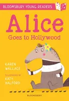 Alice Goes to Hollywood: A Bloomsbury Young Reader - Aranykönyv-sorozat - Alice Goes to Hollywood: A Bloomsbury Young Reader - Gold Book Band