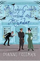 A Lady's Guide to Mischief and Murder (Egy hölgy útmutatója a bajt és a gyilkosságot illetően) - A Lady's Guide to Mischief and Murder