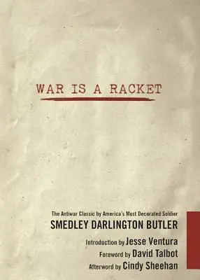 A háború csak játék: Amerika legkitüntetettebb katonájának háborúellenes klasszikusa - War Is a Racket: The Antiwar Classic by America's Most Decorated Soldier