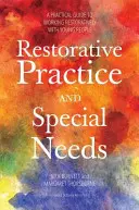 Helyreállító gyakorlat és speciális szükségletek: Gyakorlati útmutató a fiatalokkal való helyreállító munkához - Restorative Practice and Special Needs: A Practical Guide to Working Restoratively with Young People