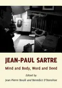 Jean-Paul Sartre: Sartre: Elme és test, szó és tett - Jean-Paul Sartre: Mind and Body, Word and Deed