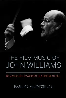 John Williams filmzenéje: Hollywood klasszikus stílusának újjáélesztése - The Film Music of John Williams: Reviving Hollywood's Classical Style