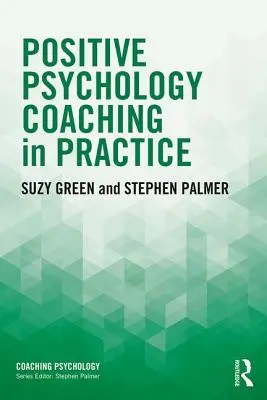 Pozitív pszichológiai coaching a gyakorlatban - Positive Psychology Coaching in Practice