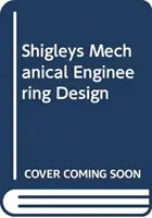 Shigley's Mechanical Engineering Design, 11th Edition, Si Units (Shigley gépészeti tervezés, 11. kiadás, Si egységek) - Shigley's Mechanical Engineering Design, 11th Edition, Si Units