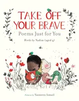 Vedd le a bátorságodat! Versek csak neked - Take Off Your Brave: Poems Just for You