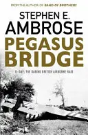 Pegasus híd - D-nap: A merész brit légideszant rajtaütés - Pegasus Bridge - D-day: The Daring British Airborne Raid