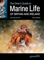 The Diver's Guide to Marine Life of Britain and Ireland: Második kiadás - The Diver's Guide to Marine Life of Britain and Ireland: Second Edition