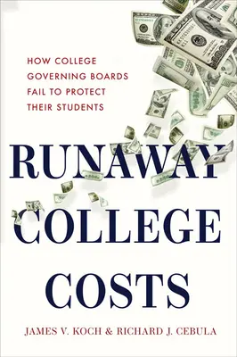 Elszabadult egyetemi költségek: Hogyan nem tudják a főiskolák igazgatótanácsai megvédeni a diákjaikat? - Runaway College Costs: How College Governing Boards Fail to Protect Their Students