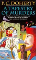 Gyilkosságok faliszőnyege (Canterbury mesék rejtélyei, 2. könyv) - Rémület és intrika a középkori Angliában. - Tapestry of Murders (Canterbury Tales Mysteries, Book 2) - Terror and intrigue in medieval England