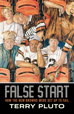 Hamis kezdet: Hogyan állították be az új Browns-t a bukásra - False Start: How the New Browns Were Set Up to Fail