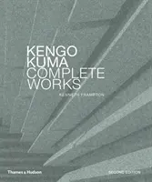 Kengo Kuma: Kengo Kuma: Complete Works: Kengo Kuma: Expanded Edition - Kengo Kuma: Complete Works: Expanded Edition