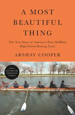 A legszebb dolog: Amerika első fekete középiskolai evezős csapatának igaz története - A Most Beautiful Thing: The True Story of America's First All-Black High School Rowing Team