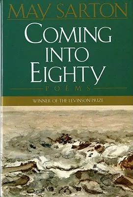 Coming Into Eighty: Versek - Coming Into Eighty: Poems